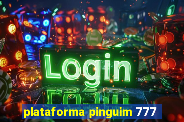 plataforma pinguim 777